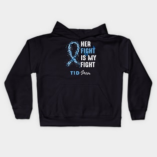 Her Fight Is My Fight T1D Mom Diabetes Awareness Type 1 Kids Hoodie